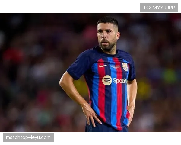 阿尔巴防守漏洞凸显,巴萨亟需提升后防稳定性 阿尔巴防守漏洞凸显,巴萨亟需提升后防稳定性